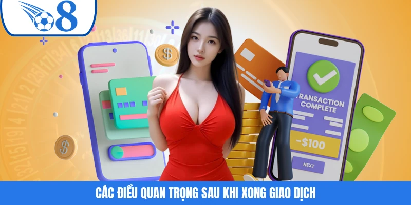 Các điều quan trọng sau khi xong giao dịch