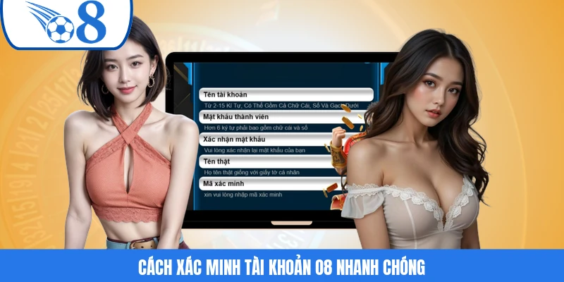 Cách xác minh tài khoản O8 nhanh chóng