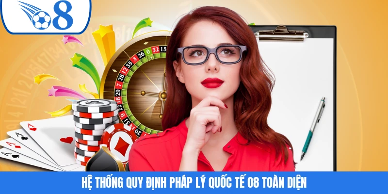 Hệ thống quy định pháp lý quốc tế O8 toàn diện