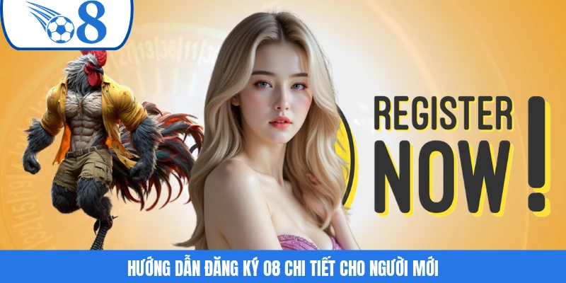 Hướng dẫn đăng ký O8 chi tiết cho người mới