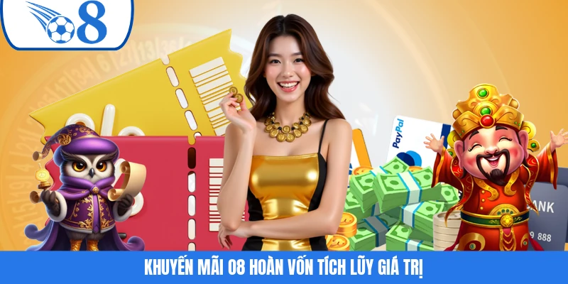 Khuyến mãi O8 hoàn vốn tích lũy giá trị