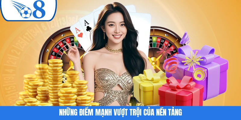 Những điểm mạnh vượt trội của nền tảng