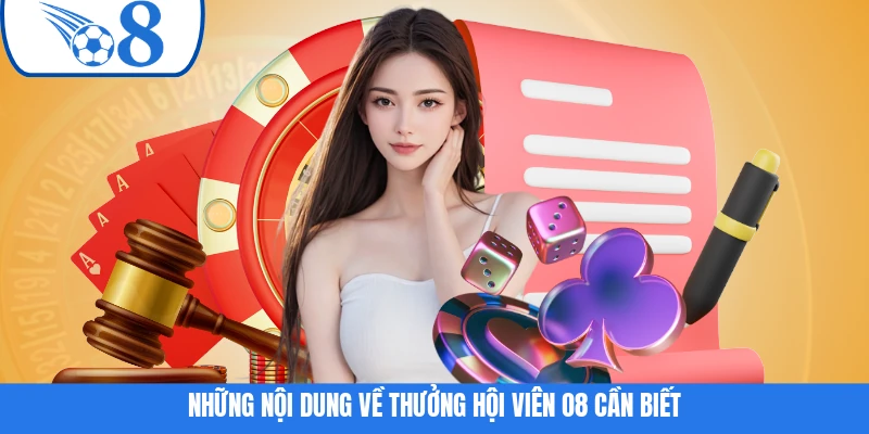 Những nội dung về thưởng hội viên O8 cần biết