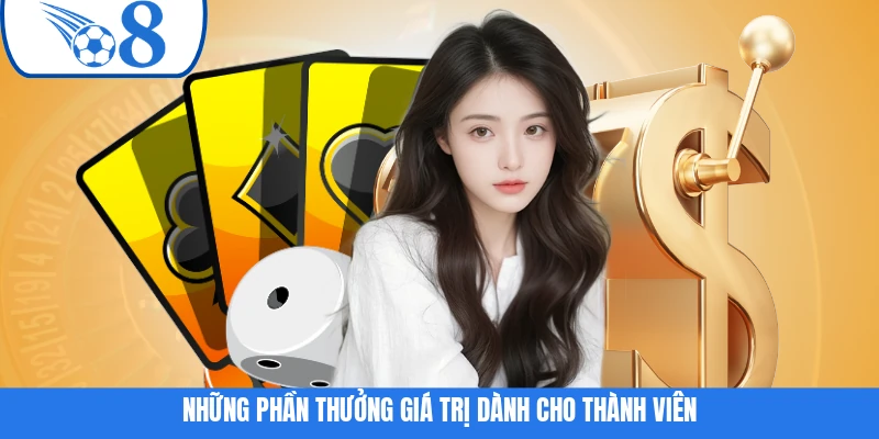 Những phần thưởng giá trị dành cho thành viên