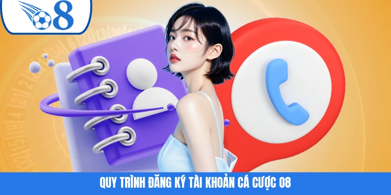 Quy trình đăng ký tài khoản cá cược O8