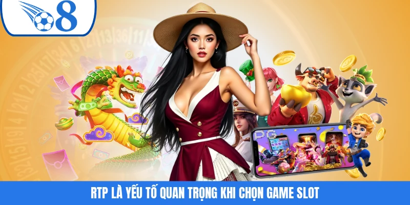 RTP là yếu tố quan trọng khi chọn game slot